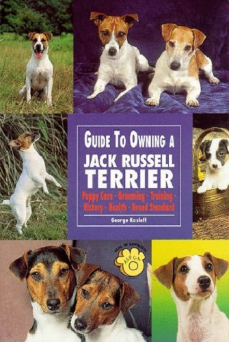 Guide to Owning a Jack Russell Terrier by George Kosloff